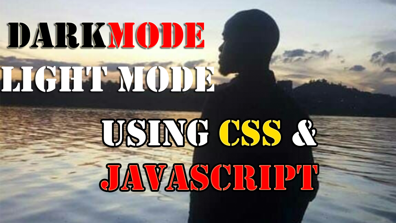 Learn how to Switch Between Dark and Light Mode With CSS and Javascript