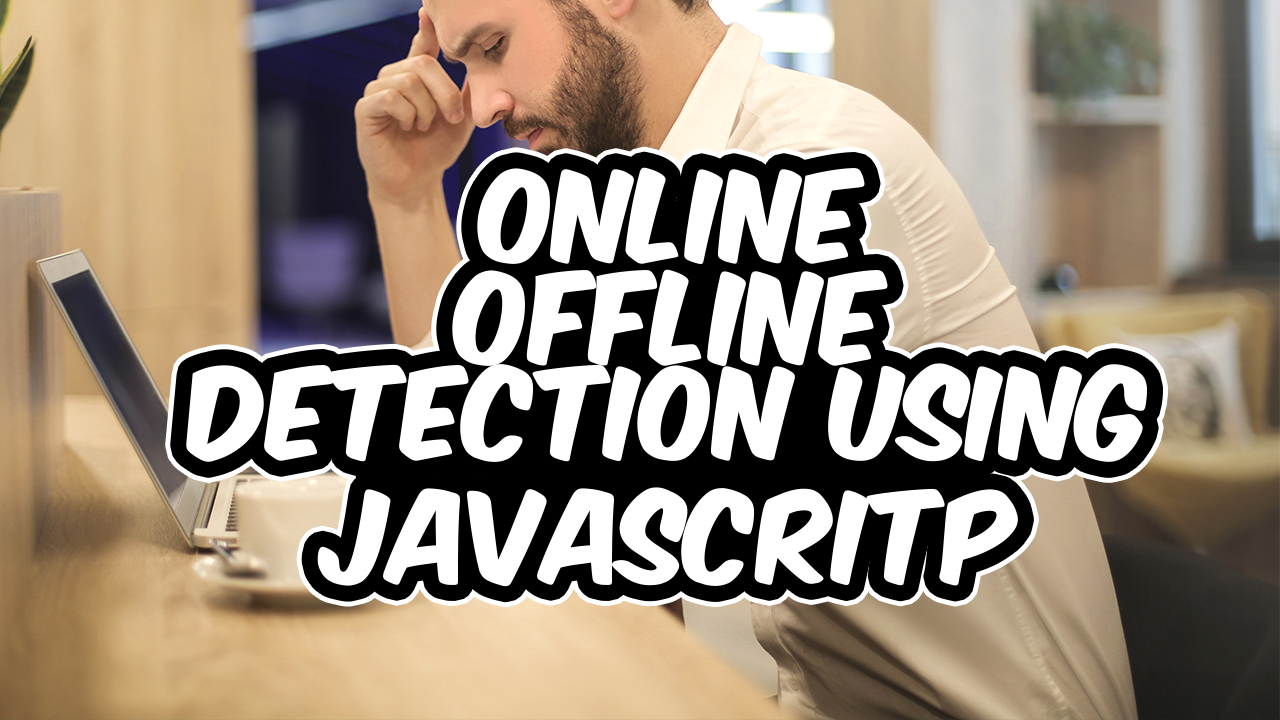 How to detect whether the browser is online or offline using Javascript